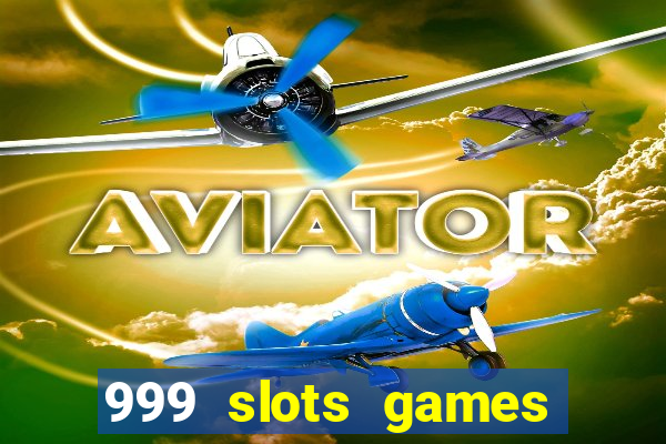 999 slots games download apk